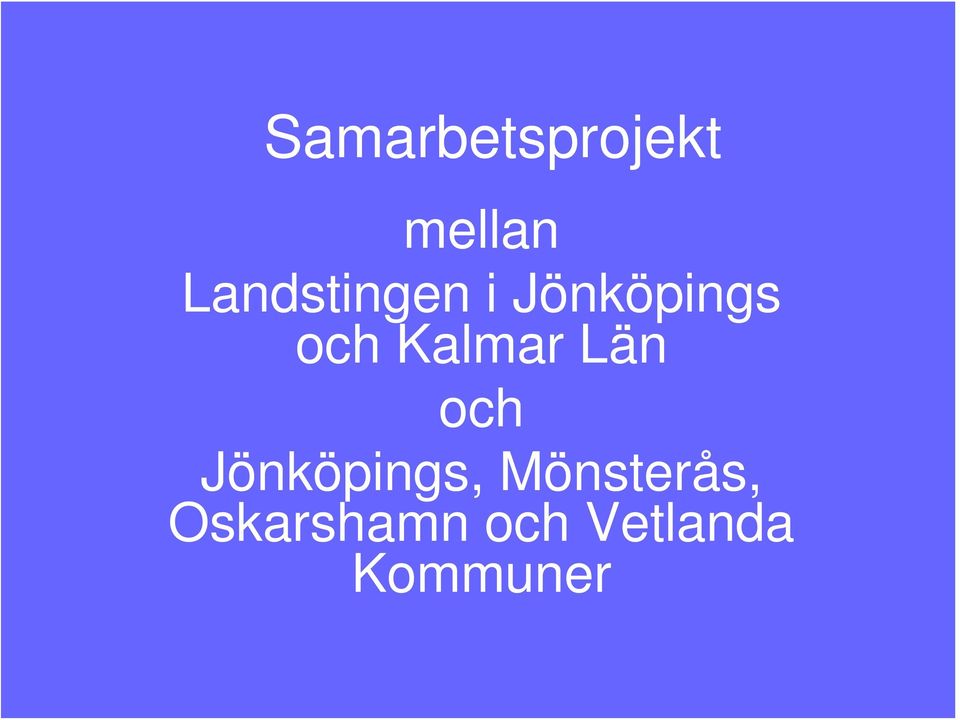 Kalmar Län och Jönköpings,