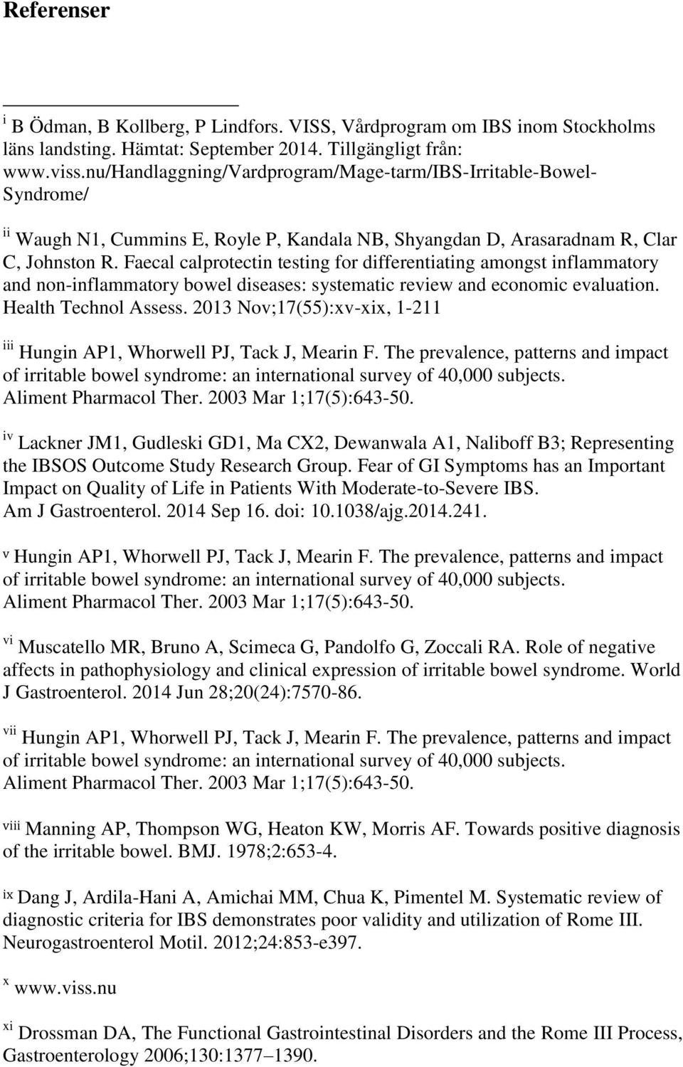 Faecal calprotectin testing for differentiating amongst inflammatory and non-inflammatory bowel diseases: systematic review and economic evaluation. Health Technol Assess.