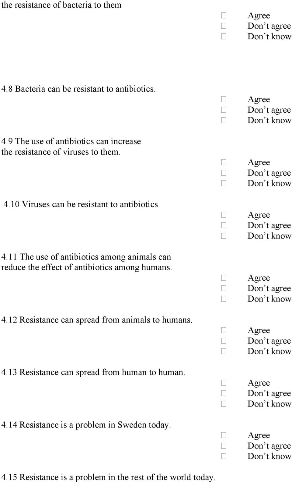 11 The use of antibiotics among animals can reduce the effect of antibiotics among humans. 4.