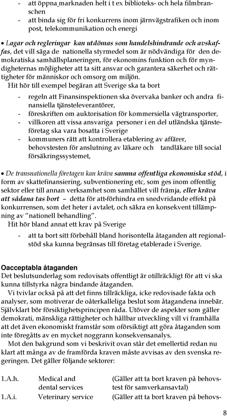 att ta sitt ansvar och garantera säkerhet och rättigheter för människor och omsorg om miljön.