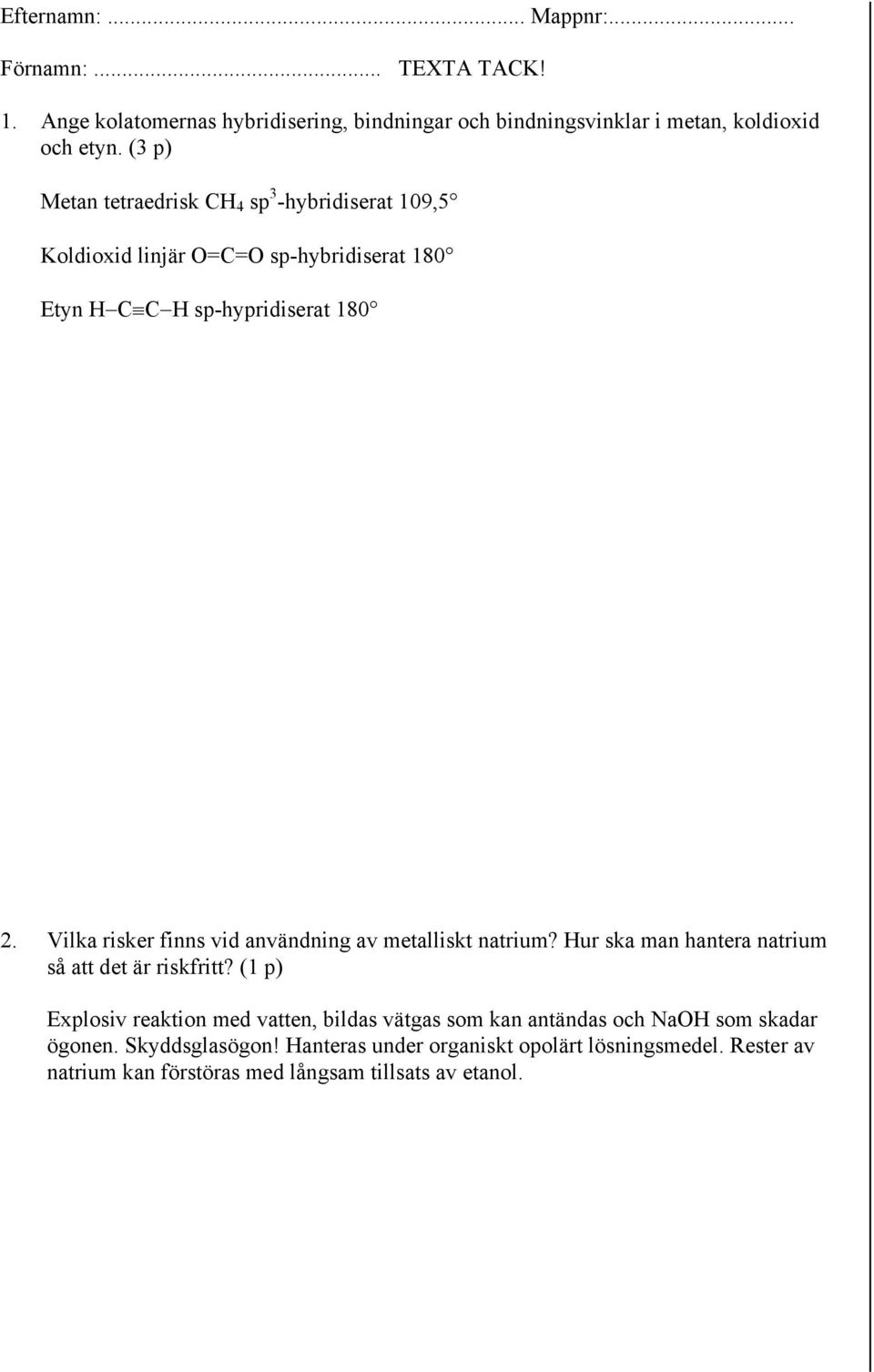 Vilka risker finns vid användning av metalliskt natrium? ur ska man hantera natrium så att det är riskfritt?
