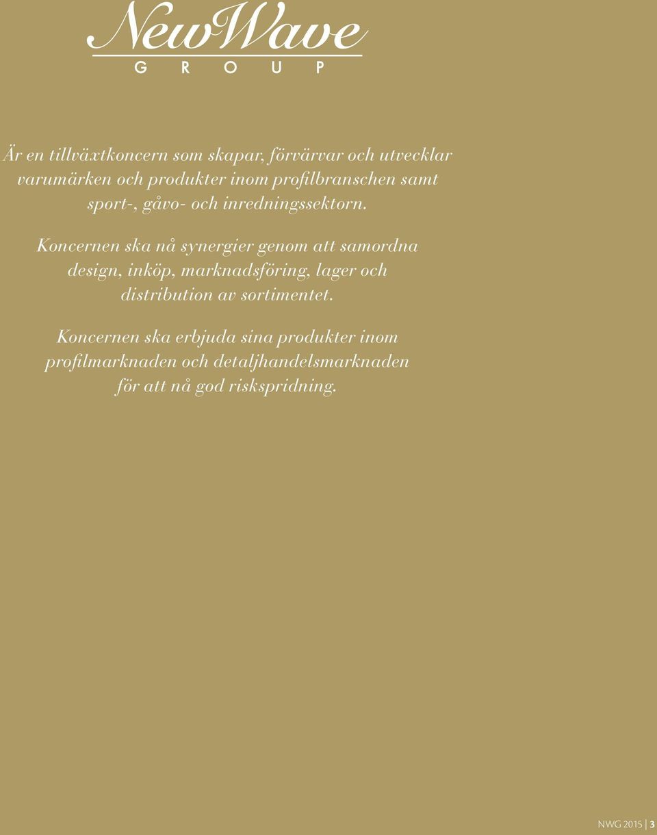 Koncernen ska nå synergier genom att samordna design, inköp, marknadsföring, lager och