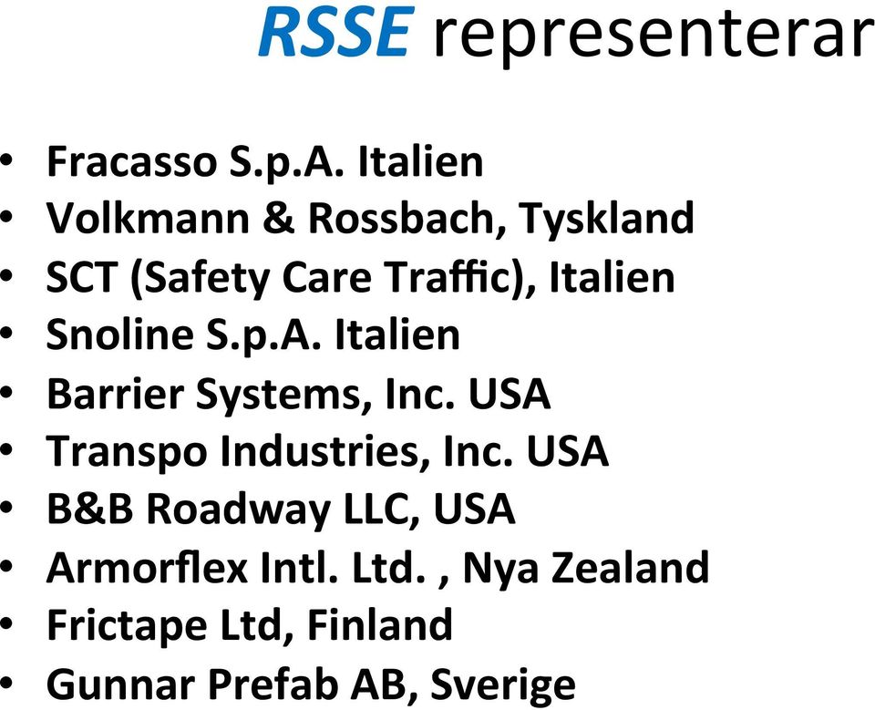 Italien Snoline S.p.A. Italien Barrier Systems, Inc.