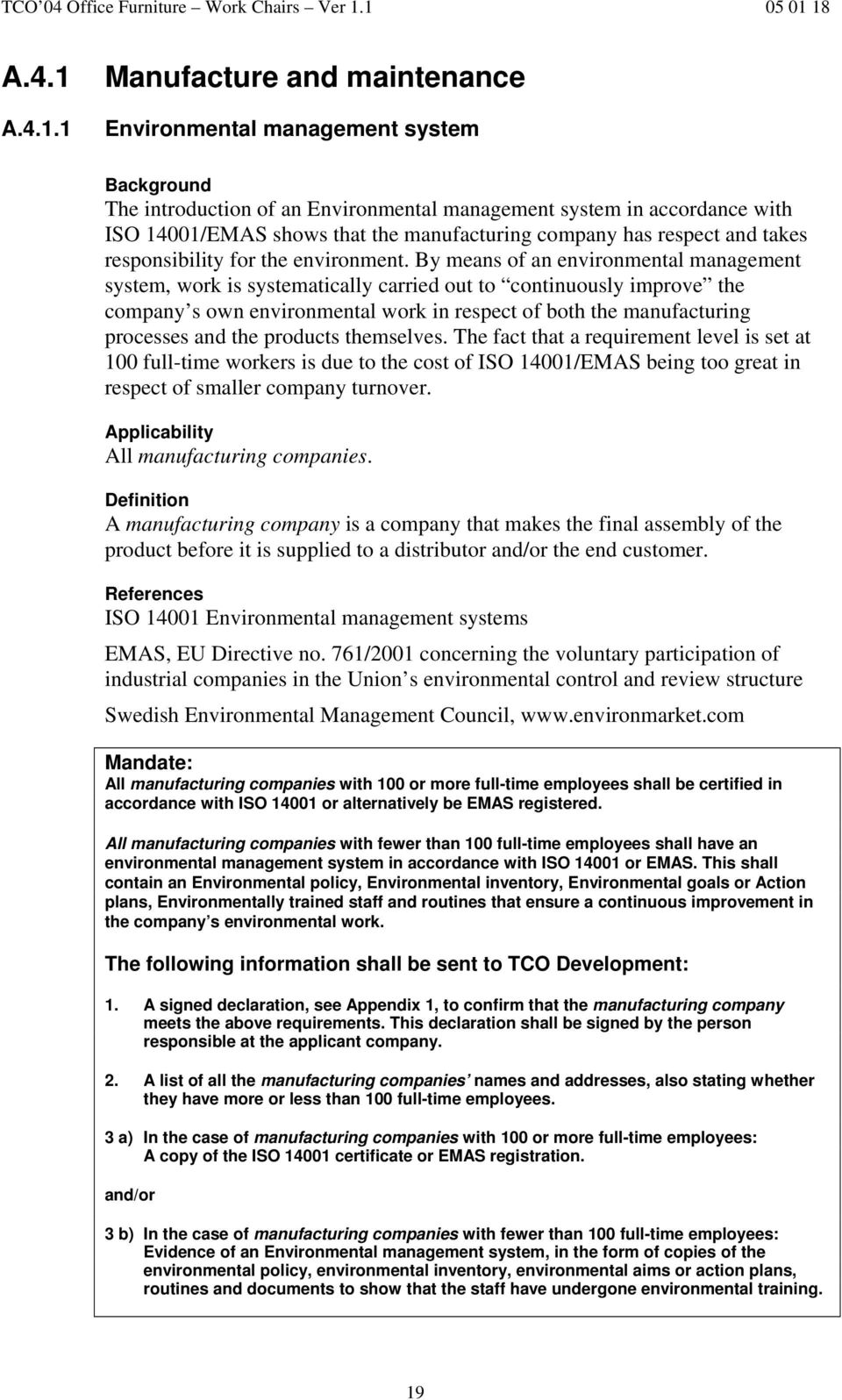 1 Manufacture and maintenance Environmental management system Background The introduction of an Environmental management system in accordance with ISO 14001/EMAS shows that the manufacturing company