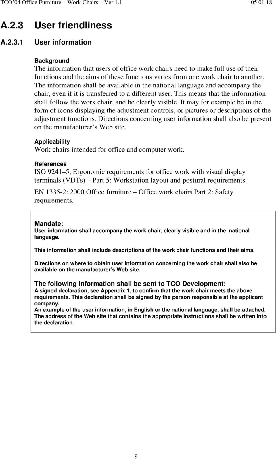 1 User friendliness User information Background The information that users of office work chairs need to make full use of their functions and the aims of these functions varies from one work chair to