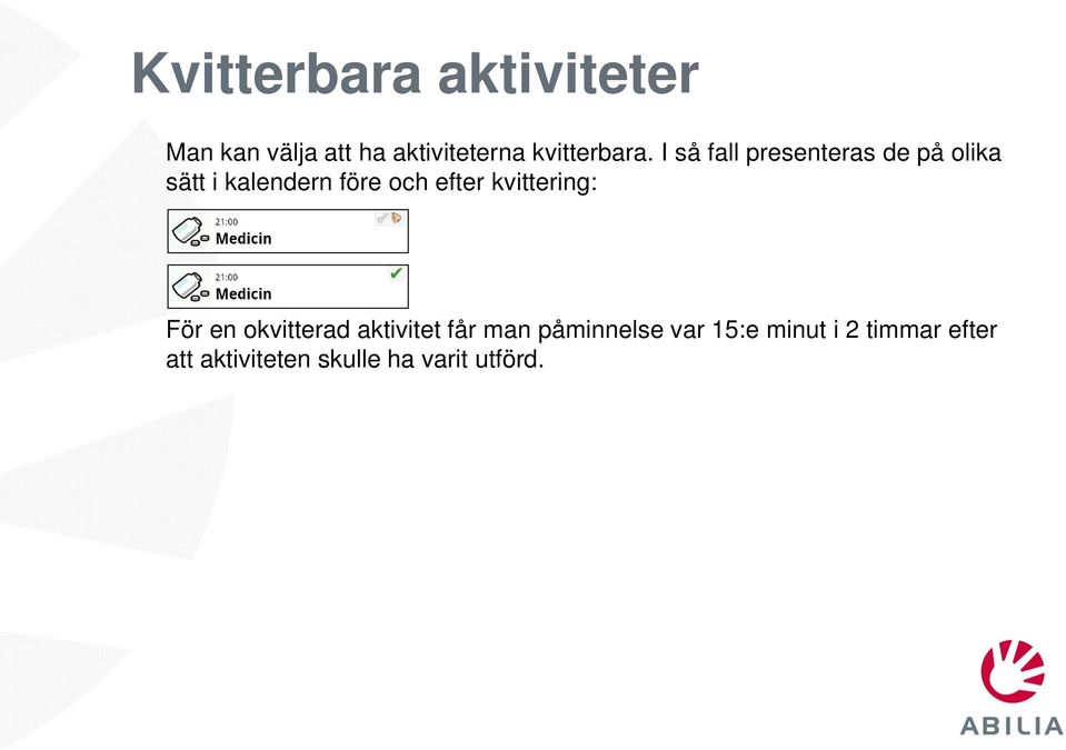 I så fall presenteras de på olika sätt i kalendern före och efter