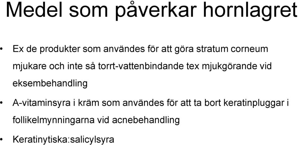 vid eksembehandling A-vitaminsyra i kräm som användes för att ta bort