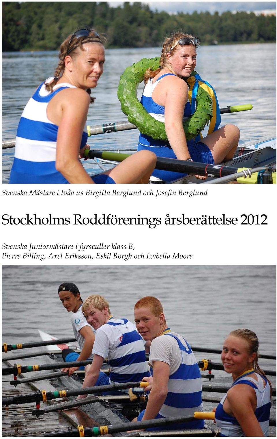 årsberättelse 2012 Svenska Juniormästare i fyrsculler