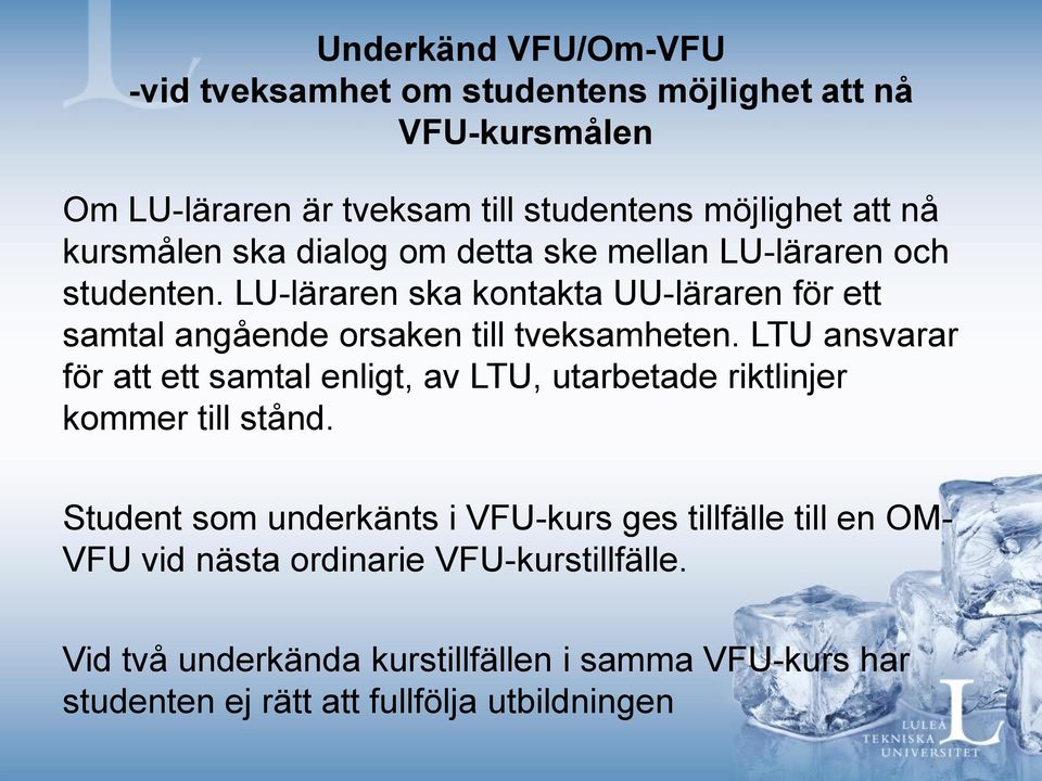 LU-läraren ska kontakta UU-läraren för ett samtal angående orsaken till tveksamheten.