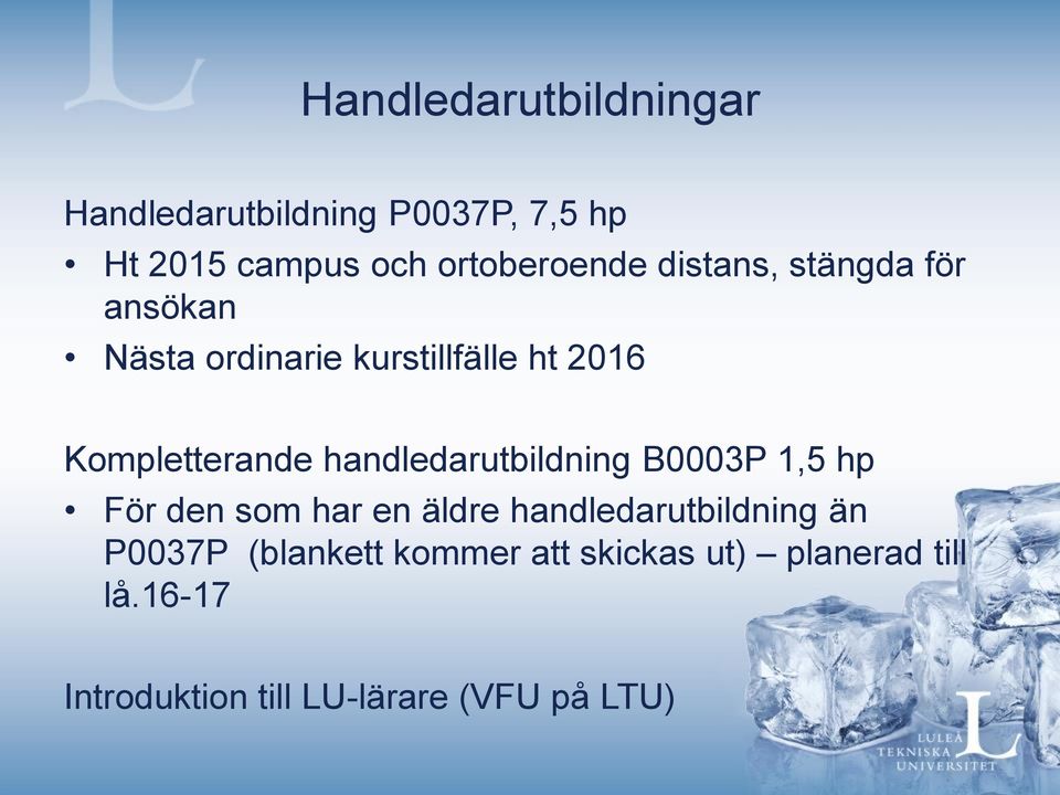 handledarutbildning B0003P 1,5 hp För den som har en äldre handledarutbildning än P0037P