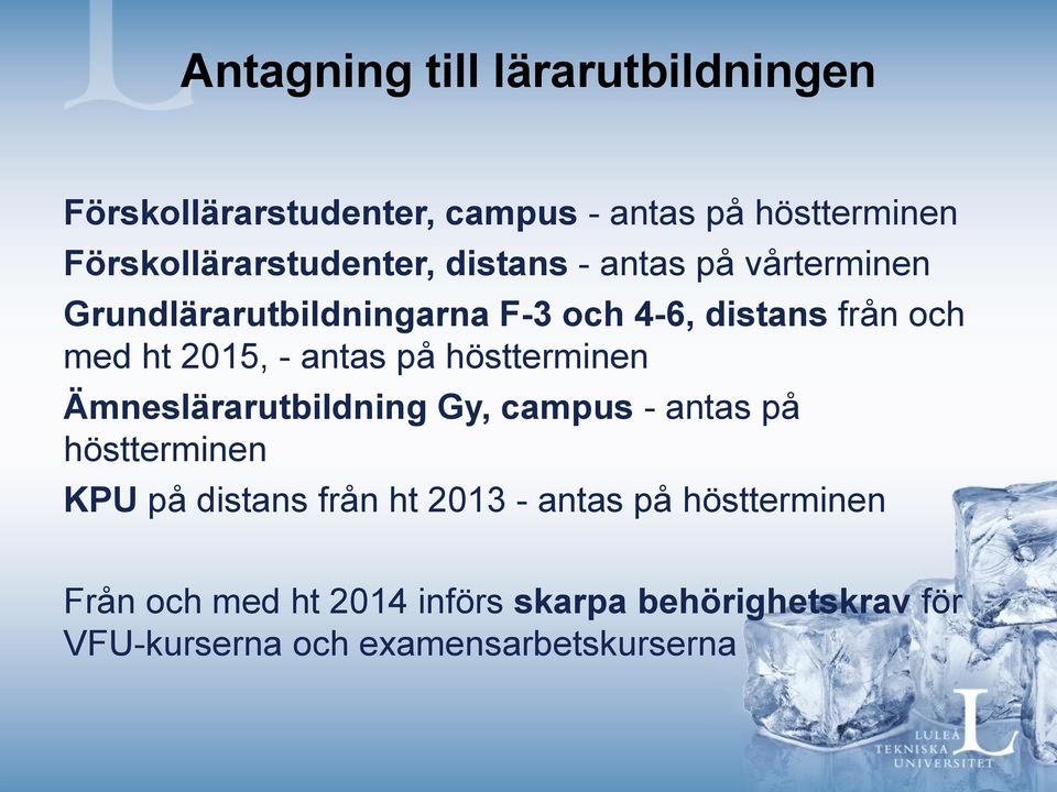 med ht 2015, - antas på höstterminen Ämneslärarutbildning Gy, campus - antas på höstterminen KPU på distans