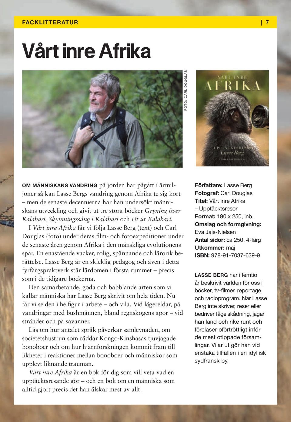 I Vårt inre Afrika får vi följa Lasse Berg (text) och Carl Douglas (foto) under deras film- och fotoexpeditioner under de senaste åren genom Afrika i den mänskliga evolutionens spår.