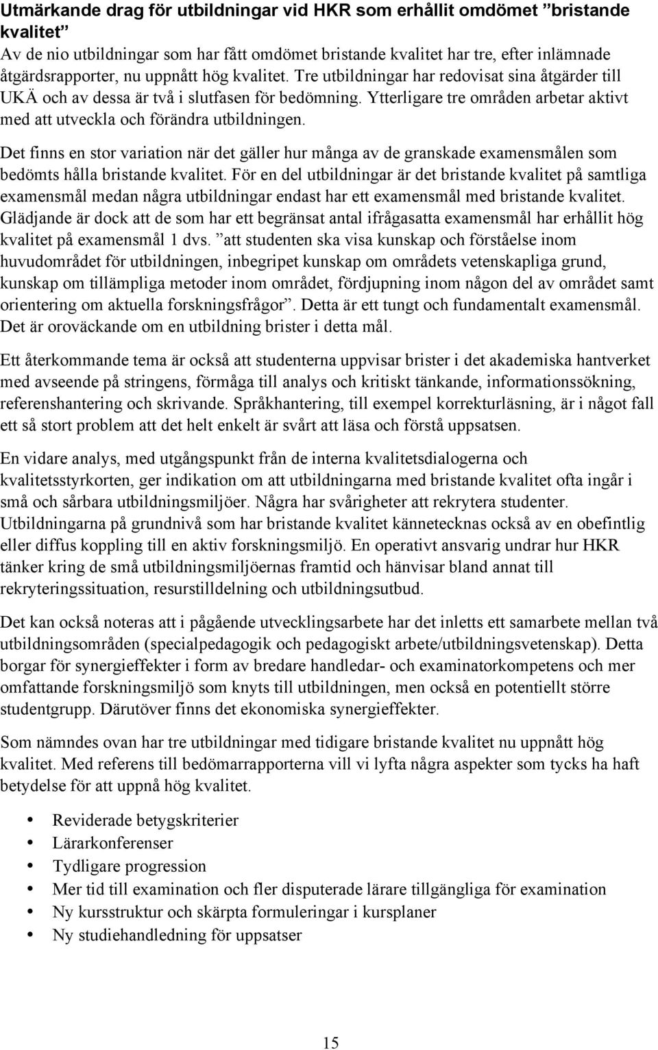 Det finns en stor variation när det gäller hur många av de granskade examensmålen som bedömts hålla bristande kvalitet.