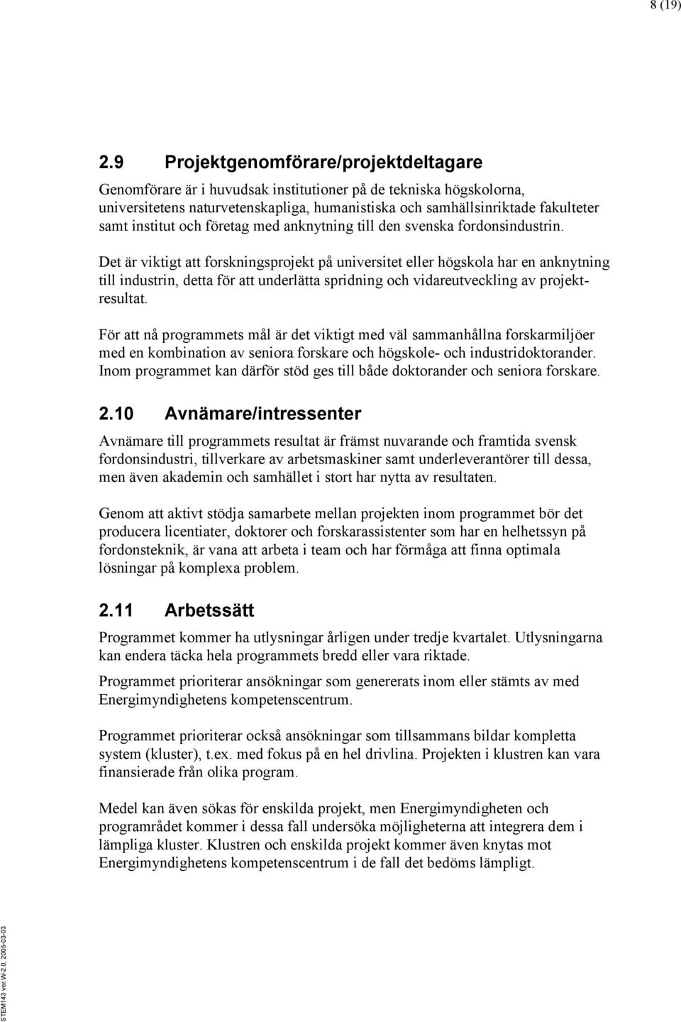 institut och företag med anknytning till den svenska fordonsindustrin.