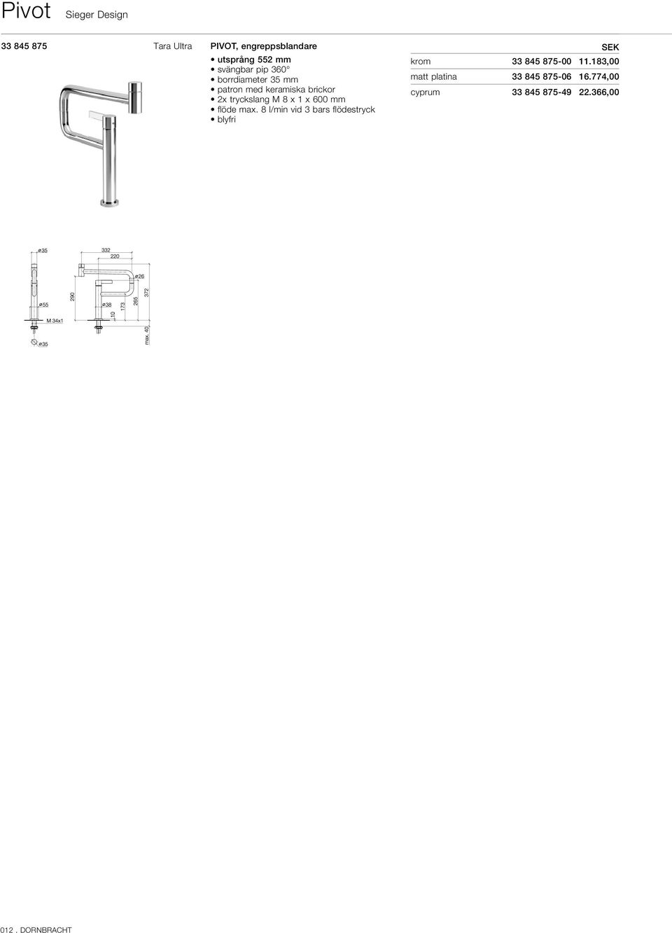 max. 8 l/min vid 3 bars fl ödestryck krom 33 845 875-00 11.