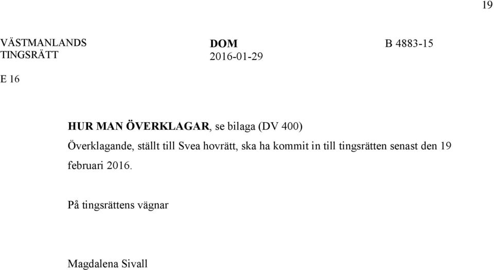 hovrätt, ska ha kommit in till tingsrätten senast