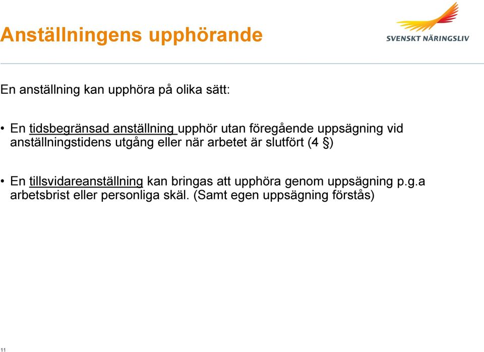 när arbetet är slutfört (4 ) En tillsvidareanställning kan bringas att upphöra genom