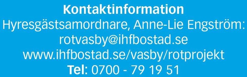 Engström: rotvasby@ihfbostad.