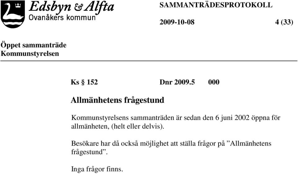 juni 2002 öppna för allmänheten, (helt eller delvis).