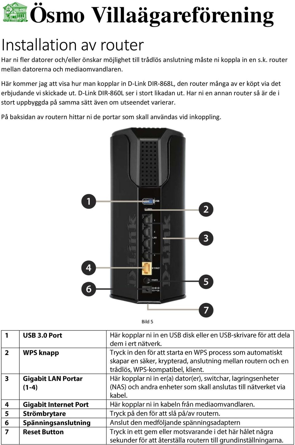 D-Link DIR-860L ser i stort likadan ut.