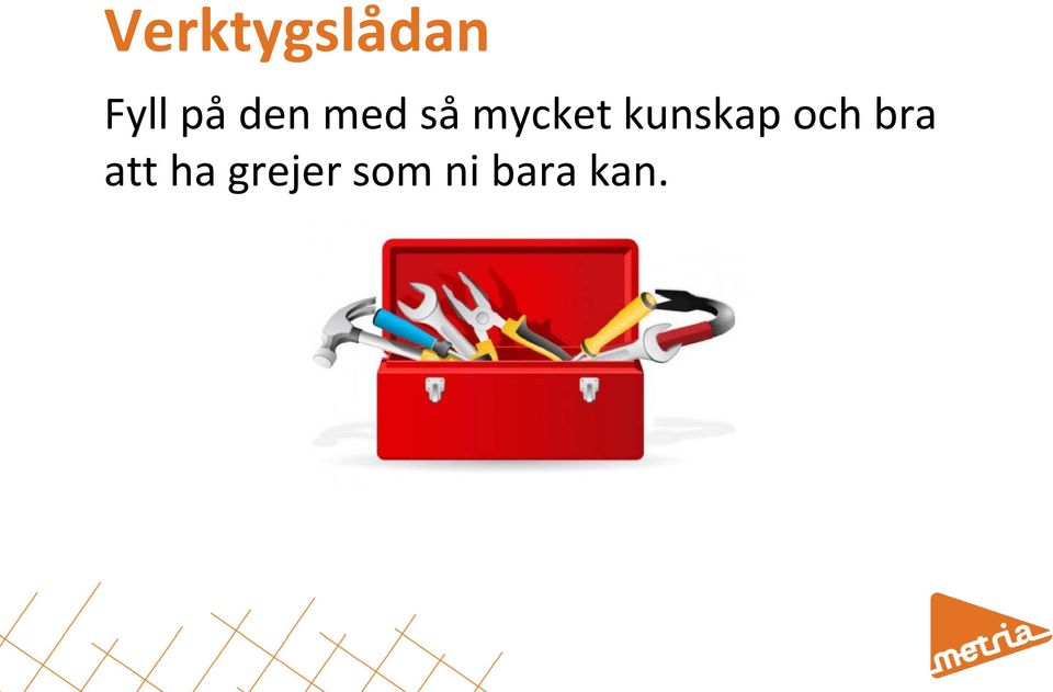 kunskap och bra att