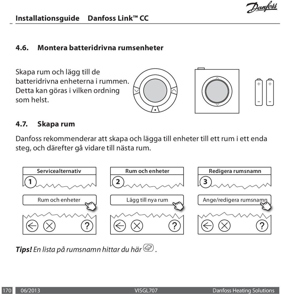 Skapa rum Danfoss rekommenderar att skapa och lägga till enheter till ett rum i ett enda steg, och därefter gå vidare till