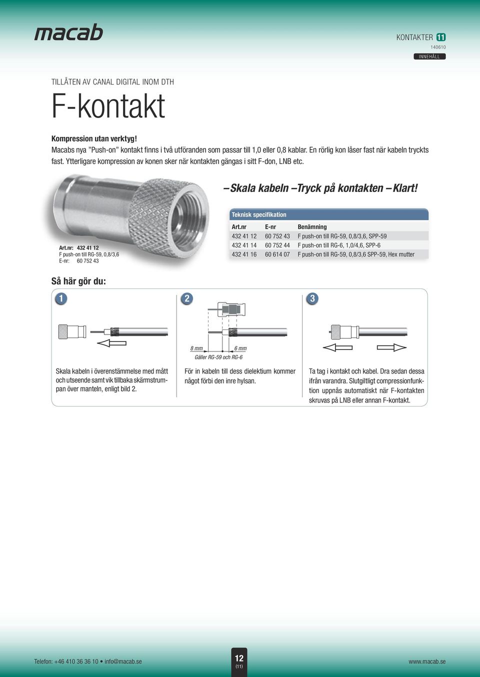 nr: 432 41 12 F push-on till RG-59, 0,8/3,6 E-nr: 60 752 43 Art.