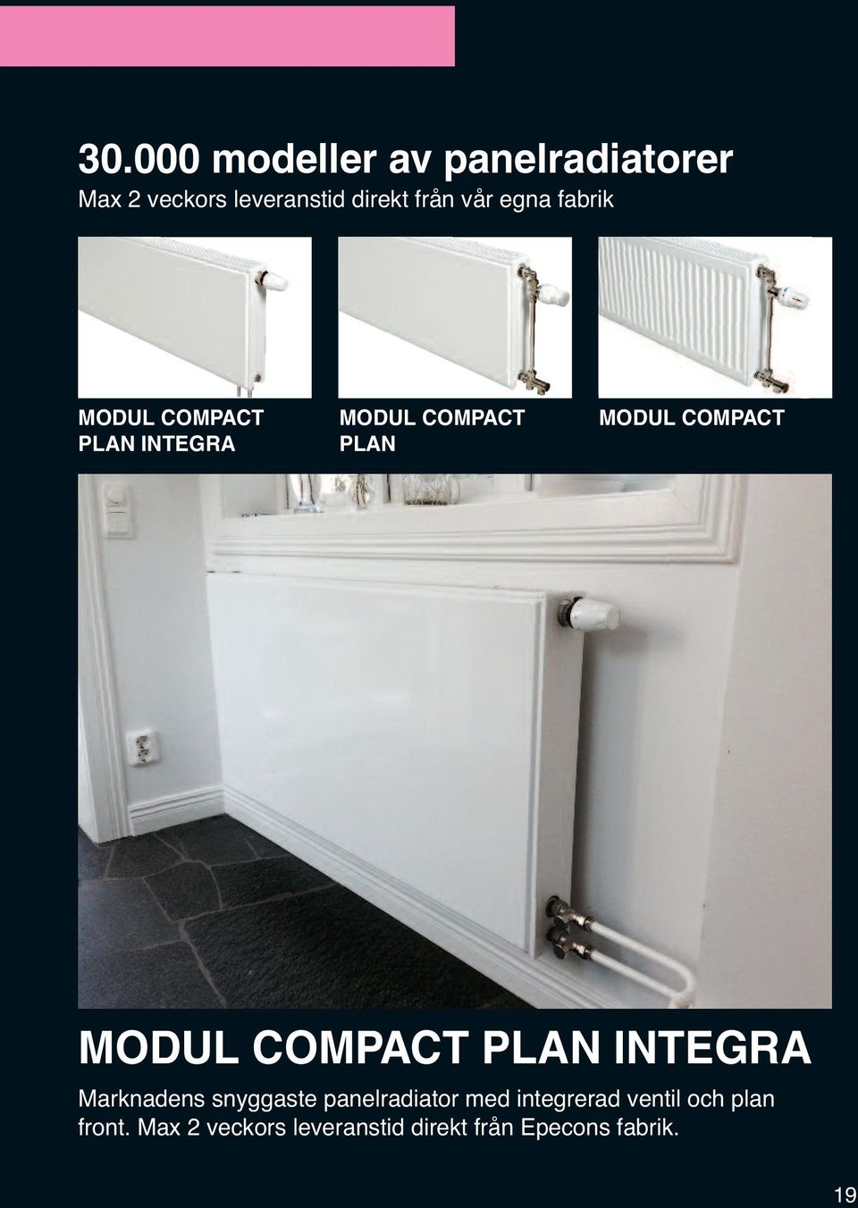 MODUL COMPACT PLAN INTEGRA Marknadens snyggaste panelradiator med integrerad