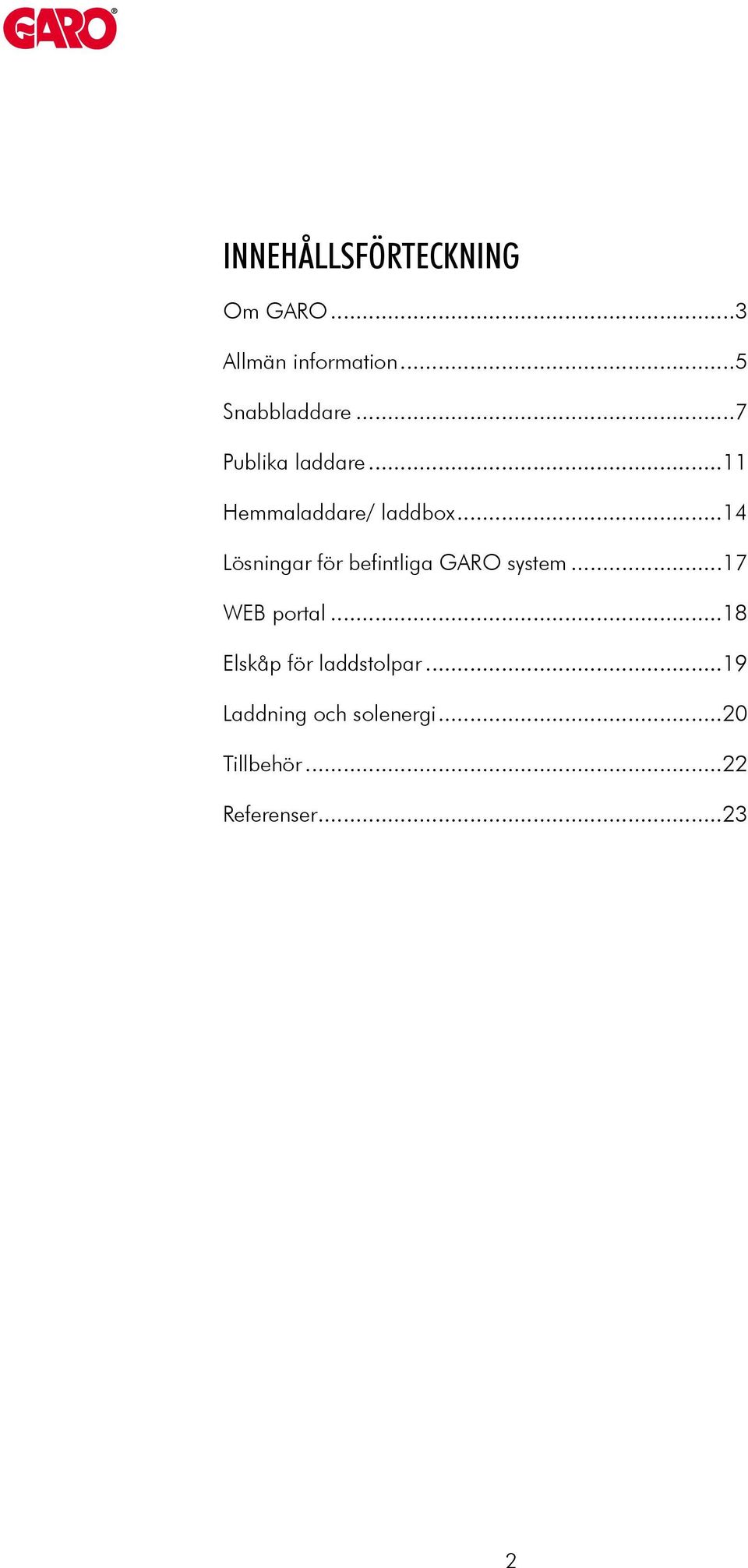 ..14 Lösningar för befintliga GARO system...17 WEB portal.