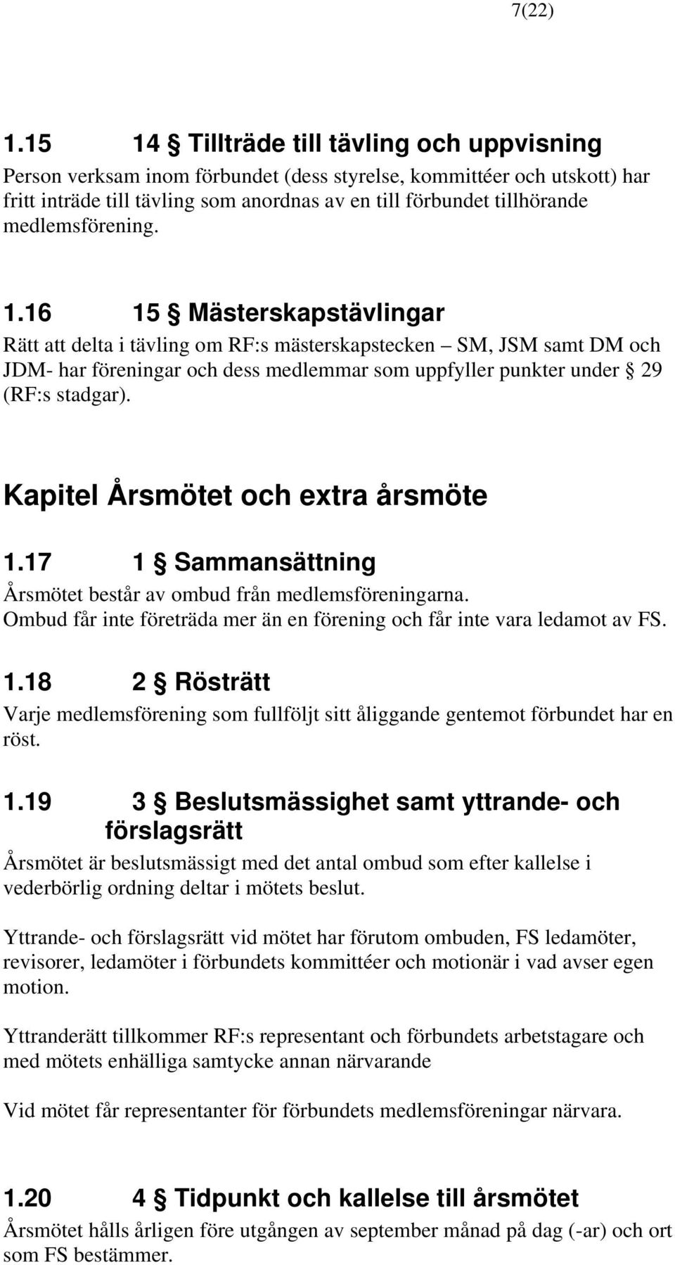 medlemsförening. 1.