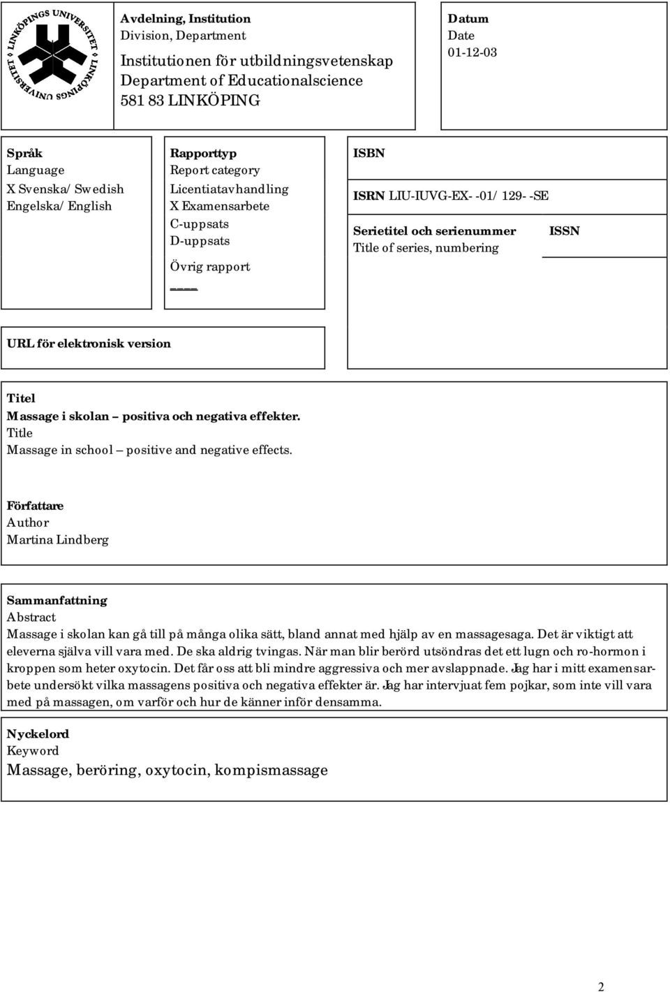 numbering ISSN URL för elektronisk version Titel Massage i skolan positiva och negativa effekter. Title Massage in school positive and negative effects.