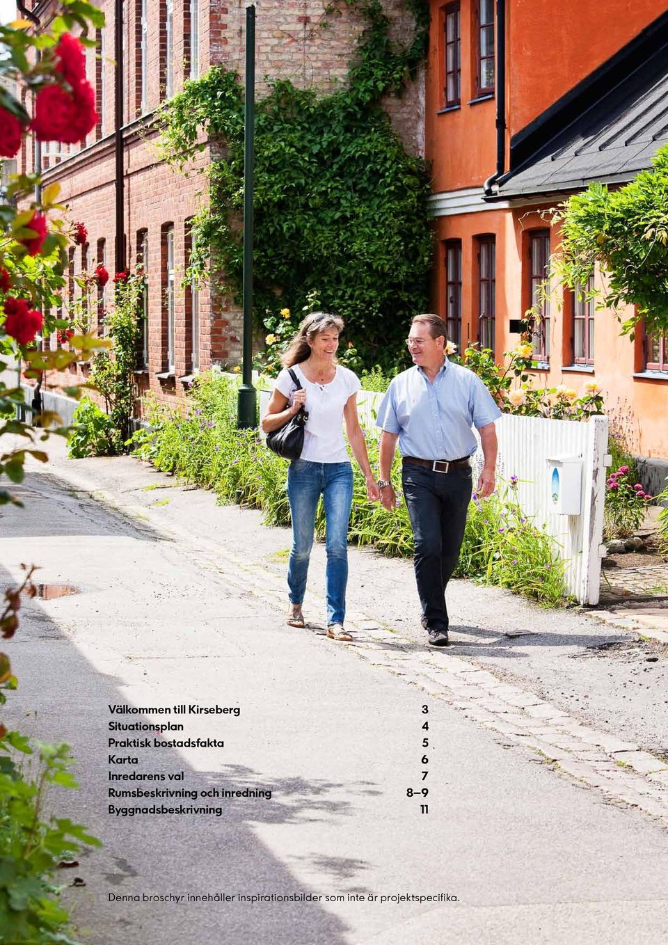 och inredning 8 9 Byggnadsbeskrivning 11 Denna broschyr