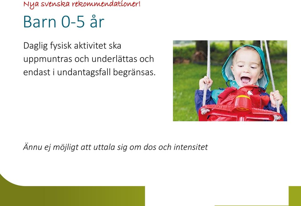 uppmuntras och underlättas och endast i