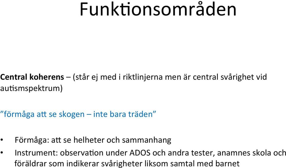 helheter och sammanhang Instrument: observa<on under ADOS och andra