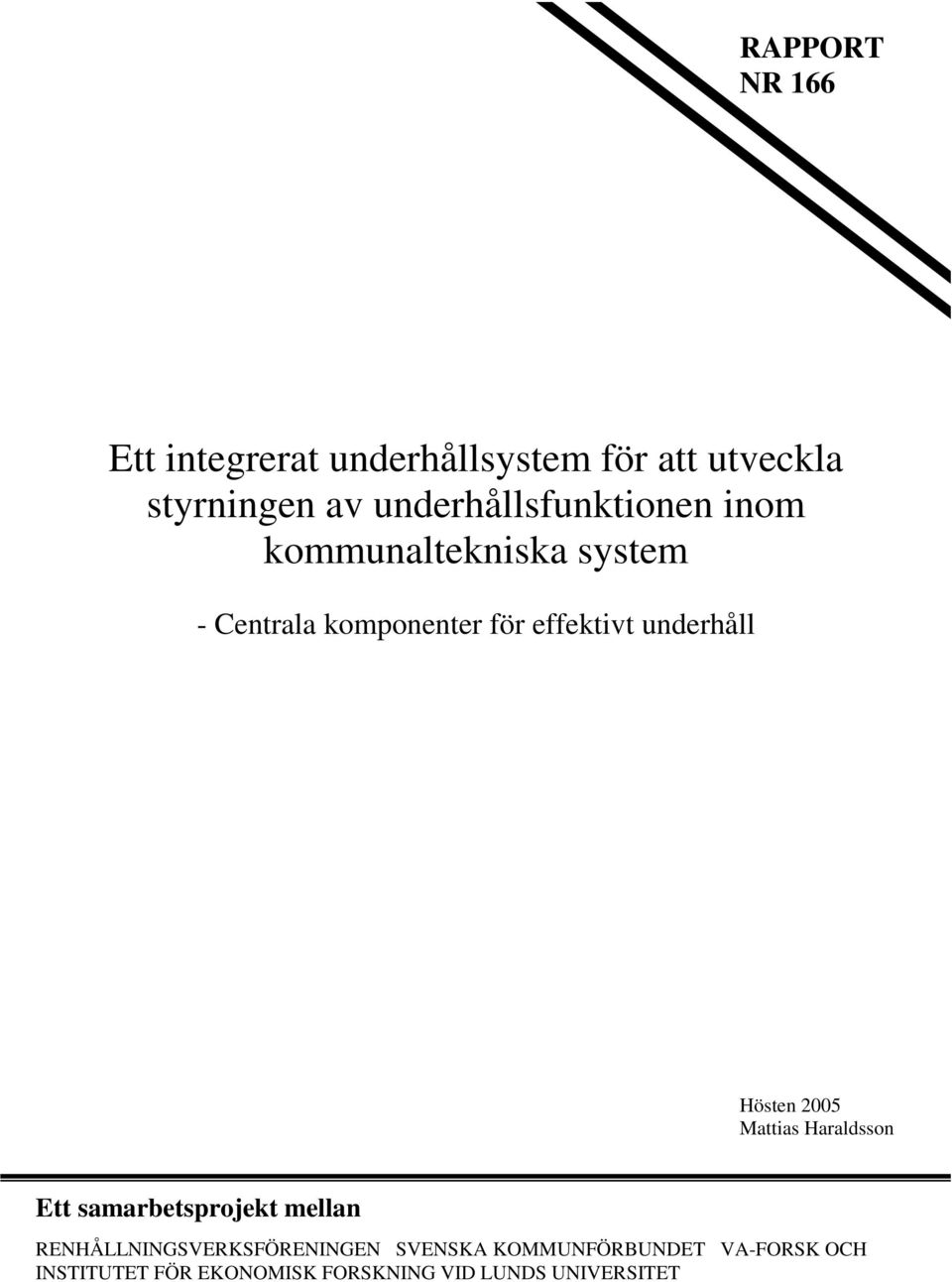 underhåll Hösten 2005 Mattias Haraldsson Ett samarbetsprojekt mellan