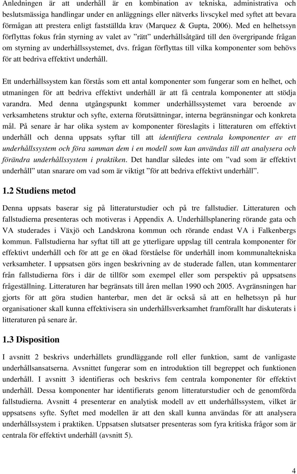 frågan förflyttas till vilka komponenter som behövs för att bedriva effektivt underhåll.