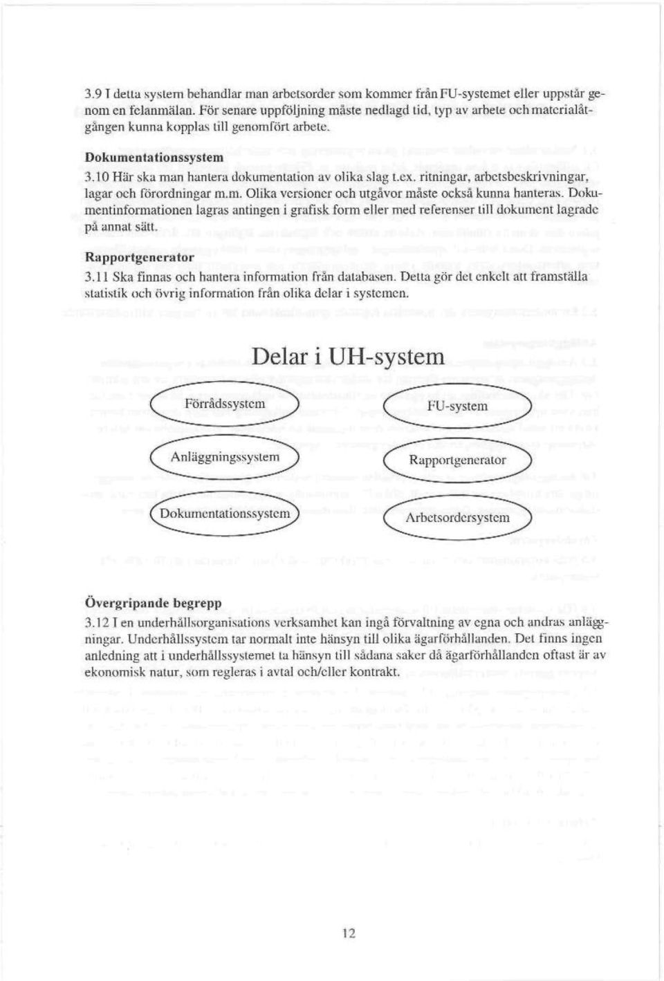 arbtle^ D öku m e a in I Lo ns sy s t em 3,iOHarskuTnan hantera dok umeniaiion av olika slag Lcic. niningai, arbe isbc skriv ning ar, lagar och förordningar m.ni. Olika versioner och utgåvor måste också kunna hanteras.