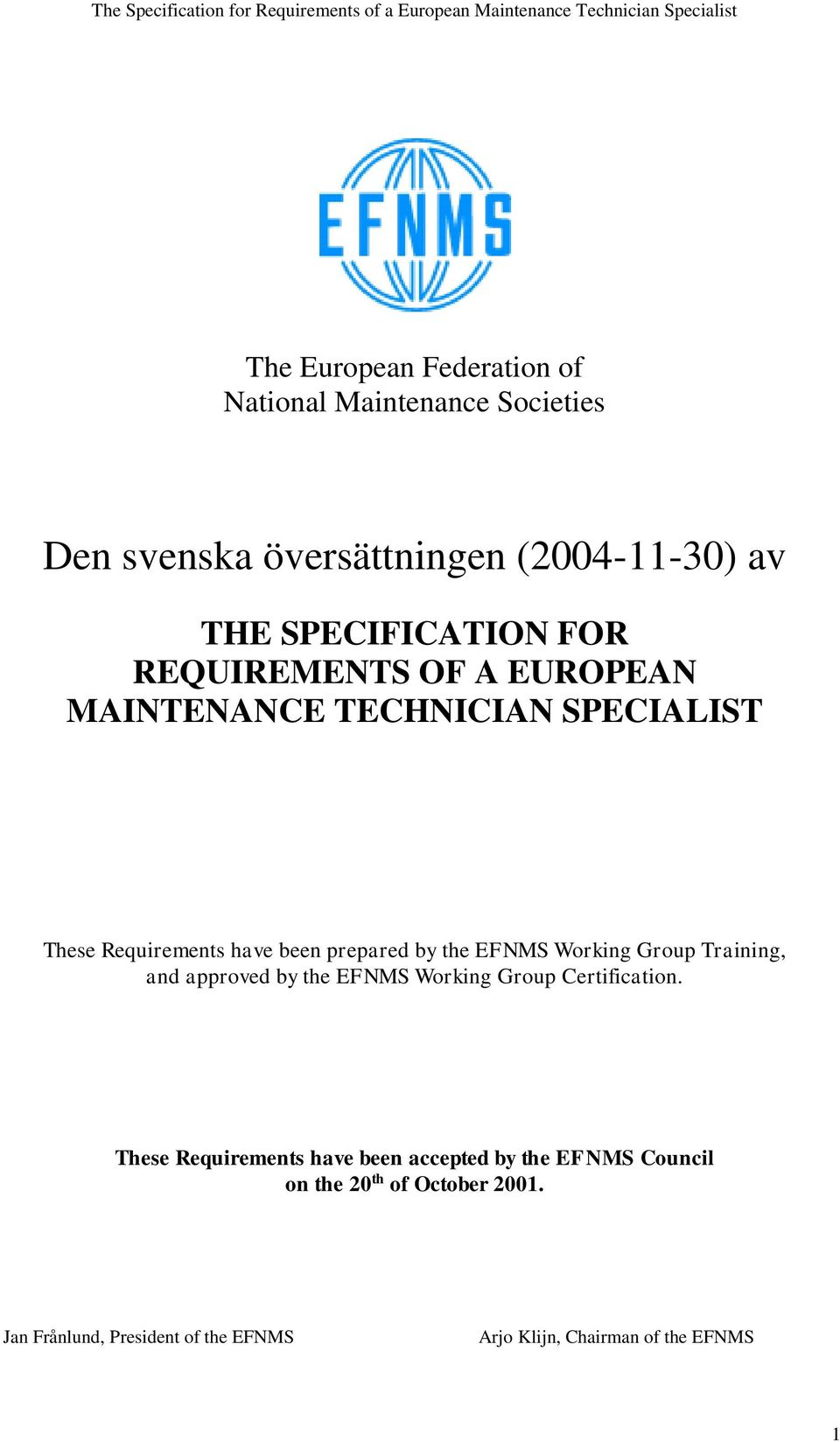 Working Group Training, and approved by the EFNMS Working Group Certification.