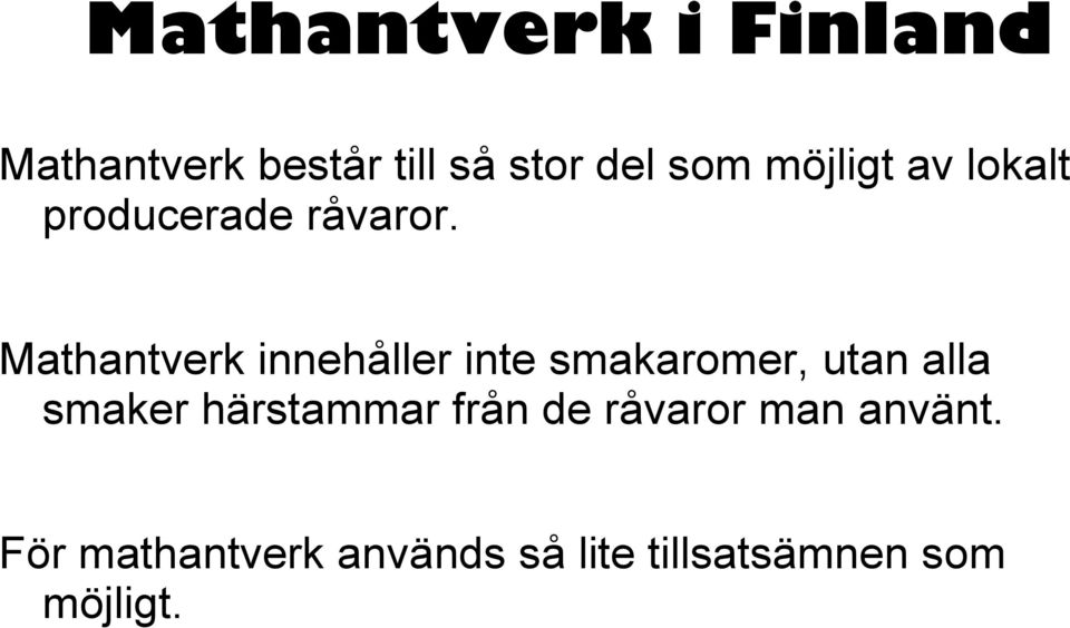 Mathantverk innehåller inte smakaromer, utan alla smaker