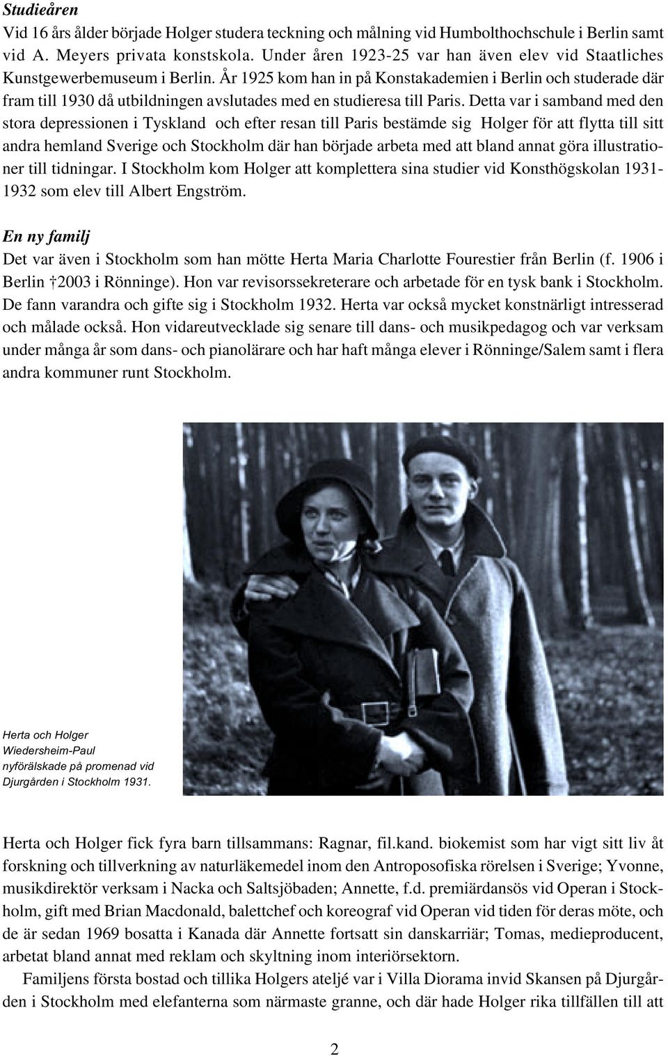 År 1925 kom han in på Konstakademien i Berlin och studerade där fram till 1930 då utbildningen avslutades med en studieresa till Paris.