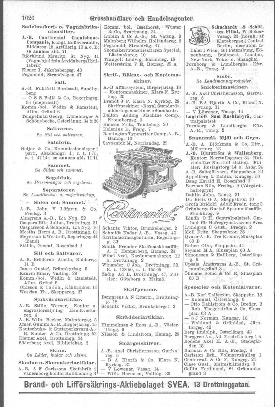 Nyg. 41 Lästmakareg. 10. (Vagnshjul från ÅtvidabergsHjul- Traugott Ludvig, Barnhusg. 18 fabrik) Wetterström V E, Hornsg. 29 A ' Eisner l, J akobsbergsg. 40 Pegamoid, Strandvägen 4 saae, A.-B.