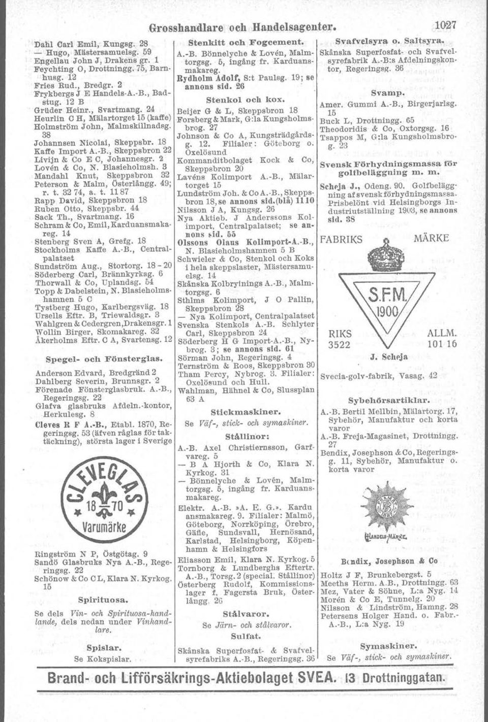 tor, Regerlngsg. 36 husg. 12 Bydholm Adolf, S:t Paulsg. 19; se Spegel- och Fönsterglas. Anderson Edvard, Bredgränd 2 Dahlberg Severin, Brunnsgr.2 Förenade Fönsterglasbruk. A.-B., Regeringsg.