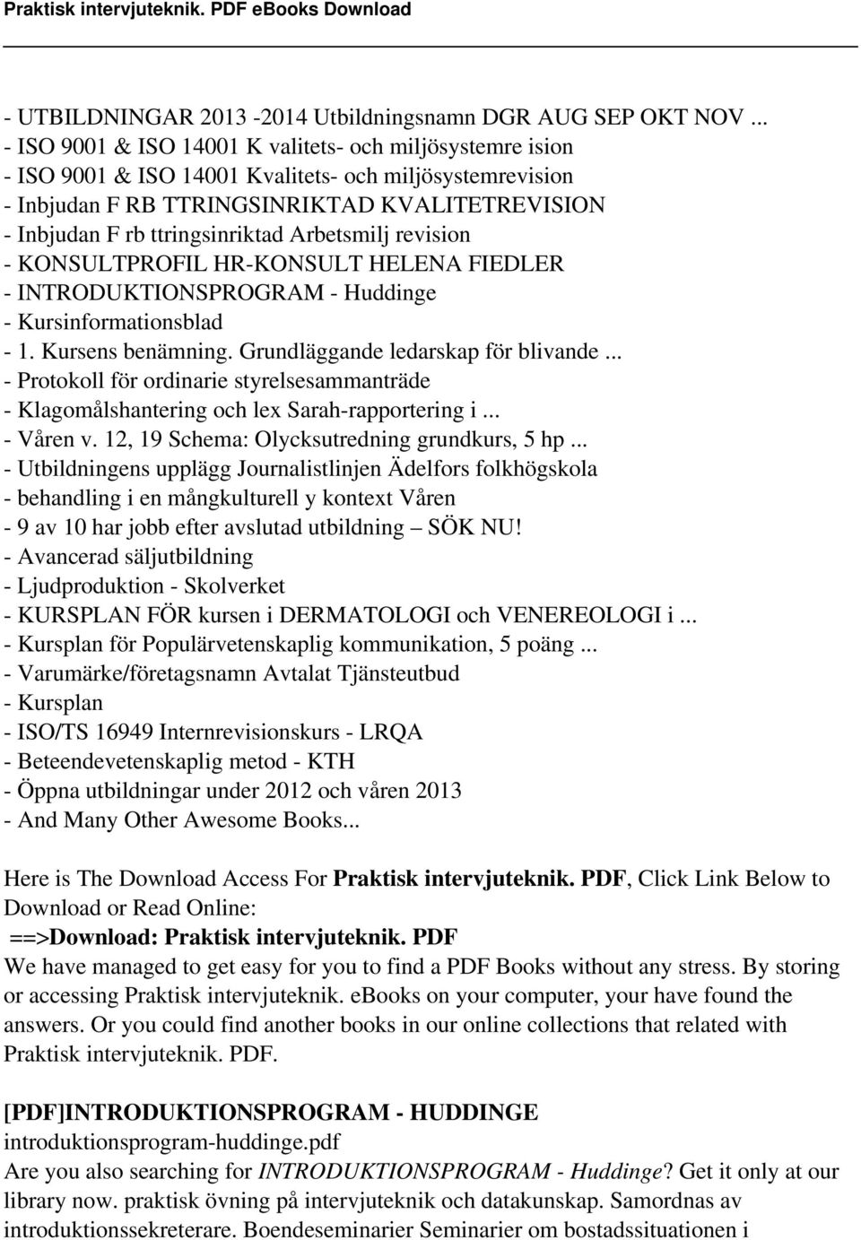 ttringsinriktad Arbetsmilj revision - KONSULTPROFIL HR-KONSULT HELENA FIEDLER - INTRODUKTIONSPROGRAM - Huddinge - Kursinformationsblad - 1. Kursens benämning. Grundläggande ledarskap för blivande.