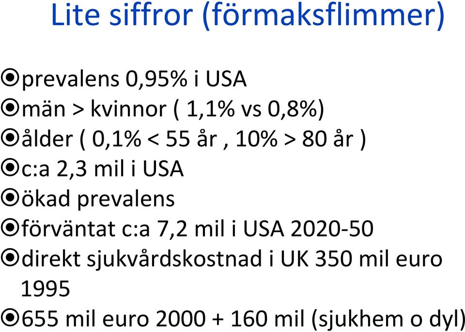 ökad prevalens förväntat c:a 7,2 mil i USA 2020-50 direkt