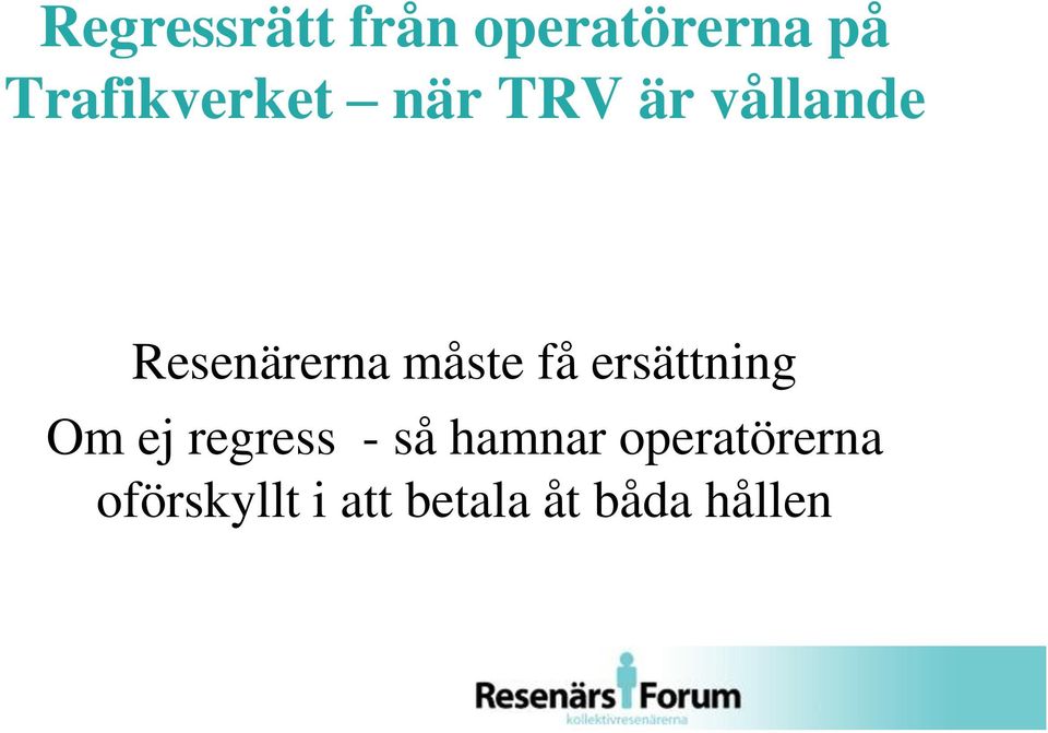 Resenärerna måste få ersättning Om ej