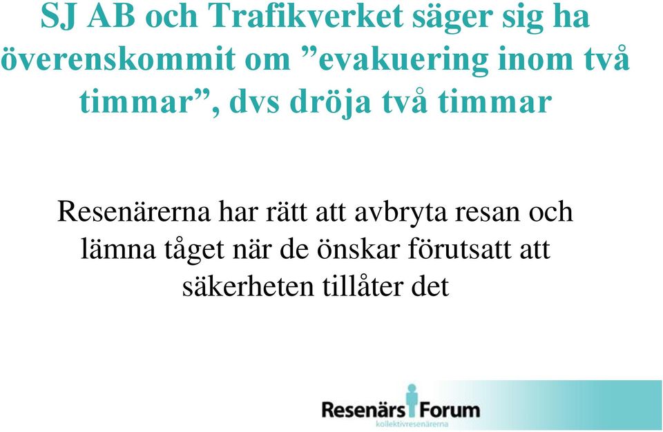 Resenärerna har rätt att avbryta resan och lämna