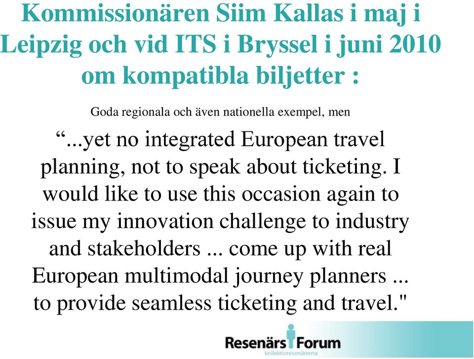 ..yet no integrated European travel planning, not to speak about ticketing.