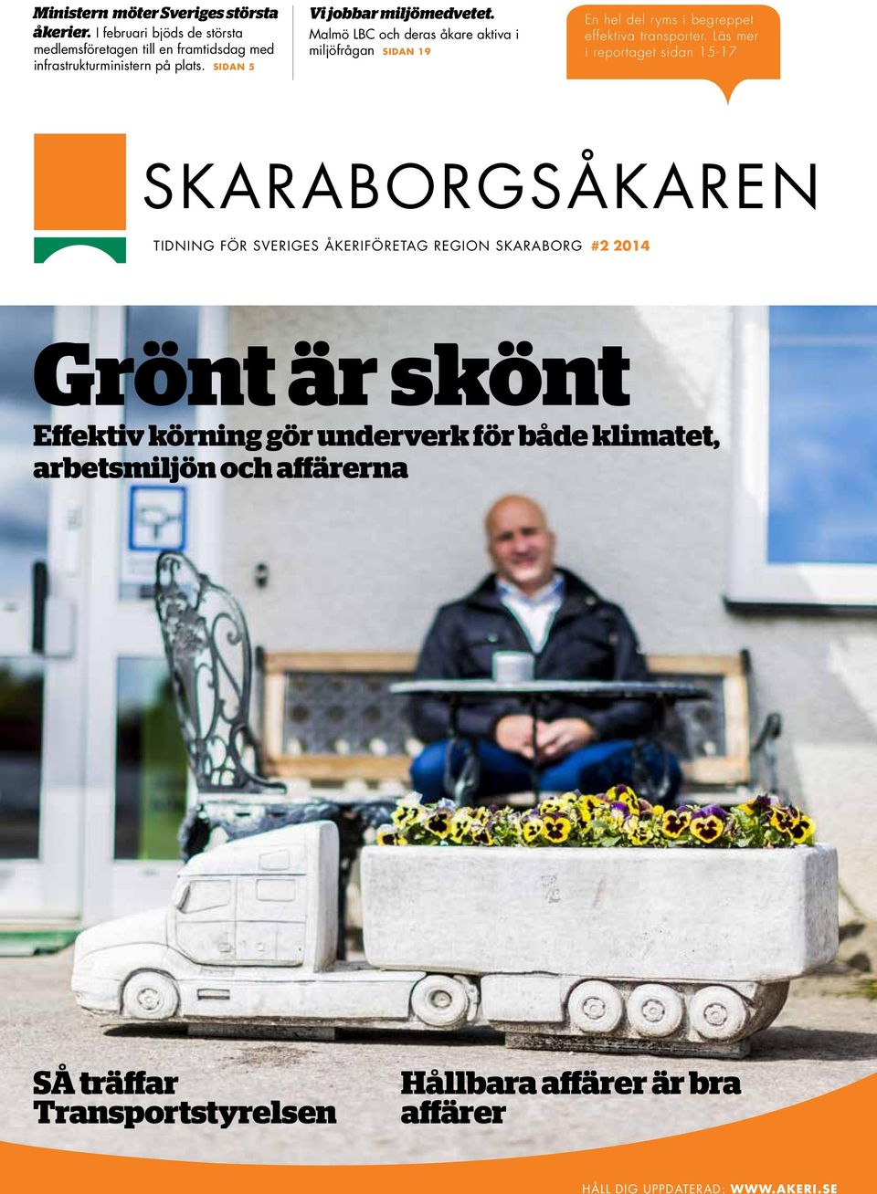 Läs mer i reportaget sidan 15-17 SKARABORGSÅKAREN tidning för sveriges åkeriföretag region SKARABORG #2 2014 Grönt är skönt Effektiv körning gör