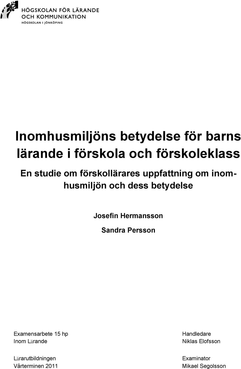 Josefin Hermansson Sandra Persson Examensarbete 15 hp Inom Lärande