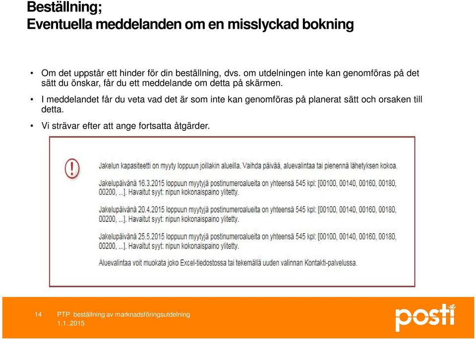 om utdelningen inte kan genomföras på det sätt du önskar, får du ett meddelande om